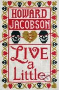 Live a Little - Howard Jacobson, Vintage, 2019