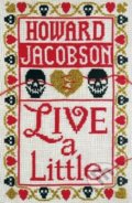 Kniha: Live a Little (Howard Jacobson). Vintage, 2019 Kniha: Live a Little (Howard Jacobson). Vintage, 2019