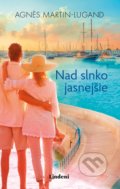 Kniha: Nad slnko jasnejšie (Agnes Martin-Lugand). Lindeni, 2019 Kniha: Nad slnko jasnejšie (Agnes Martin-Lugand). Lindeni, 2019