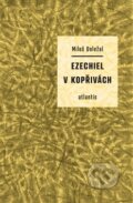 Kniha: Ezechiel v kopřivách (Miloš Doležal). Atlantis, 2014 Kniha: Ezechiel v kopřivách (Miloš Doležal). Atlantis, 2014