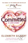 Kniha: Committed (Elizabeth Gilbert). Bloomsbury, 2011 Kniha: Committed (Elizabeth Gilbert). Bloomsbury, 2011