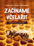 Kniha: Začínáme včelařit (Jan Radek, Jaromír Klanica a Nikola Klanicová). CPRESS, 2019 Kniha: Začínáme včelařit (Jan Radek, Jaromír Klanica a Nikola Klanicová). CPRESS, 2019
