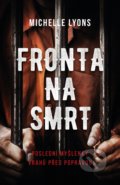 Kniha: Fronta na smrt (Michelle Lyons). CPRESS, 2019 Kniha: Fronta na smrt (Michelle Lyons). CPRESS, 2019