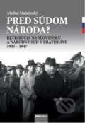 Kniha: Pred súdom národa? (Michal Malatinský), 2019 Kniha: Pred súdom národa? (Michal Malatinský), 2019