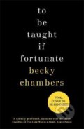 Kniha: To Be Taught, If Fortunate (Becky Chambers). Hodder and Stoughton, 2019 Kniha: To Be Taught, If Fortunate (Becky Chambers). Hodder and Stoughton, 2019