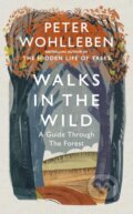 Kniha: Walks in the Wild (Peter Wohlleben). Ebury, 2019 Kniha: Walks in the Wild (Peter Wohlleben). Ebury, 2019