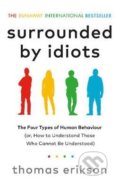 Kniha: Surrounded by Idiots (Thomas Erikson). Ebury, 2019 Kniha: Surrounded by Idiots (Thomas Erikson). Ebury, 2019