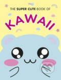 Kniha: The Super Cute Book of Kawaii (Marceline Smith). Ebury, 2019 Kniha: The Super Cute Book of Kawaii (Marceline Smith). Ebury, 2019