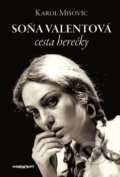 Kniha: Soňa Valentová (Karol Mišovic). Marenčin PT, 2020 Kniha: Soňa Valentová (Karol Mišovic). Marenčin PT, 2020