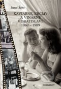 Kniha: Kaviarne, krčmy a vinárne v Bratislave 1960-1989 (Juraj Šebo), 2020 Kniha: Kaviarne, krčmy a vinárne v Bratislave 1960-1989 (Juraj Šebo), 2020