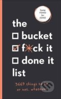 Kniha: The Bucket, F*ck it, Done it List (Sara Kinninmont). Ebury, 2019 Kniha: The Bucket, F*ck it, Done it List (Sara Kinninmont). Ebury, 2019