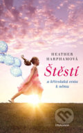 Kniha: Štěstí (Heather Harpham). Pragma, 2018 Kniha: Štěstí (Heather Harpham). Pragma, 2018