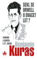 Kniha: Sekl se Orwell o dvacet let? (Benjamin Kuras). Baronet, 2008 Kniha: Sekl se Orwell o dvacet let? (Benjamin Kuras). Baronet, 2008