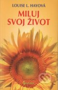 Kniha: Miluj svoj život (Louise L. Hay), 2009 Kniha: Miluj svoj život (Louise L. Hay), 2009
