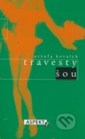 Kniha: Travesty šou (Uršuľa Kovalyk). Aspekt, 2005 Kniha: Travesty šou (Uršuľa Kovalyk). Aspekt, 2005