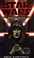 Kniha: Darth Bane - Cesta zkázy (Drew Karpyshyn). Egmont ČR, 2009 Kniha: Darth Bane - Cesta zkázy (Drew Karpyshyn). Egmont ČR, 2009
