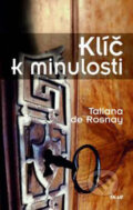 Kniha: Klíč k minulosti (Tatiana de Rosnay). Ikar CZ, 2007 Kniha: Klíč k minulosti (Tatiana de Rosnay). Ikar CZ, 2007