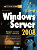 Mistrovství v Microsoft Windows Server 2008 - William R. Stanek, Computer Press, 2012