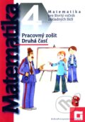 Kniha: Matematika pre štvrtý ročník základných škôl (Pracovný zošit - 2. časť) (Orbis Pictus Istropolitana). Orbis Pictus Istropolitana, 2010 Kniha: Matematika pre štvrtý ročník základných škôl (Pracovný zošit - 2. časť) (Orbis Pictus Istropolitana). Orbis Pictus Istropolitana, 2010