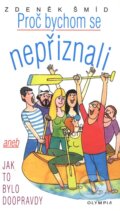 Kniha: Proč bychom se nepřiznali (Zdeněk Šmíd), 2009 Kniha: Proč bychom se nepřiznali (Zdeněk Šmíd), 2009