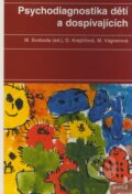 Kniha: Psychodiagnostika dětí a dospívajících (D. Krejčířová, M. Vágnerová a Mojmír Svoboda), 2009 Kniha: Psychodiagnostika dětí a dospívajících (D. Krejčířová, M. Vágnerová a Mojmír Svoboda), 2009
