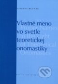 Kniha: Vlastné meno vo svetle teoretickej onomastiky (Vincent Blanár). Matica slovenská, 2009 Kniha: Vlastné meno vo svetle teoretickej onomastiky (Vincent Blanár). Matica slovenská, 2009