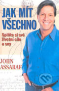 Kniha: Jak mít všechno (John Assaraf). Talpress, 2009 Kniha: Jak mít všechno (John Assaraf). Talpress, 2009