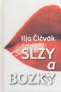 Kniha: Slzy a bozky (Ilja Čičvák). Vydavateľstvo Spolku slovenských spisovateľov, 2009 Kniha: Slzy a bozky (Ilja Čičvák). Vydavateľstvo Spolku slovenských spisovateľov, 2009