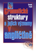 Kniha: Gramatické struktury a jejich významy v angličtině (Sergěj Tryml). NS Svoboda, 2009 Kniha: Gramatické struktury a jejich významy v angličtině (Sergěj Tryml). NS Svoboda, 2009