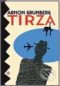 Kniha: Tirza (Arnon Grunberg). Argo, 2009 Kniha: Tirza (Arnon Grunberg). Argo, 2009