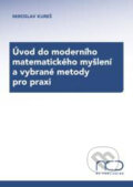 Kniha: Úvod do moderního matematického myšlení a vybrané metody pro praxi (Miroslav Kureš). Newton College, 2008 Kniha: Úvod do moderního matematického myšlení a vybrané metody pro praxi (Miroslav Kureš). Newton College, 2008