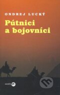 Kniha: Pútnici a bojovníci (Ondrej Lucký). Serafín, 2008 Kniha: Pútnici a bojovníci (Ondrej Lucký). Serafín, 2008