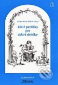 Kniha: Zlaté perličky pre dobré detičky (Gregor Uram Podtatranský). Tranoscius, 2009 Kniha: Zlaté perličky pre dobré detičky (Gregor Uram Podtatranský). Tranoscius, 2009