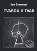 Kniha: Tvárou v tvár (Ilse Bremová). Tranoscius Kniha: Tvárou v tvár (Ilse Bremová). Tranoscius