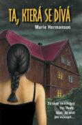 Kniha: Ta, která se dívá (Marie Hermanson). Metafora, 2009 Kniha: Ta, která se dívá (Marie Hermanson). Metafora, 2009