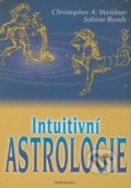 Intuitivní astrologie - Christopher A. Weidner, Sabine Bends, 2009