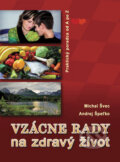 Kniha: Vzácne rady na zdravý život (Andrej Špeťko a Michal Švec). Neografia Kniha: Vzácne rady na zdravý život (Andrej Špeťko a Michal Švec). Neografia