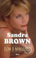 Kniha: Dům s minulostí (Sandra Brown). Ikar CZ, 2009 Kniha: Dům s minulostí (Sandra Brown). Ikar CZ, 2009