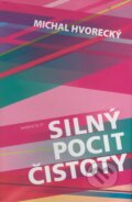 Kniha: Silný pocit čistoty (Michal Hvorecký). Marenčin PT, 2009 Kniha: Silný pocit čistoty (Michal Hvorecký). Marenčin PT, 2009