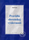 Kniha: Pravidlá slovenskej výslovnosti (Ábel Kráľ). Matica slovenská, 2009 Kniha: Pravidlá slovenskej výslovnosti (Ábel Kráľ). Matica slovenská, 2009