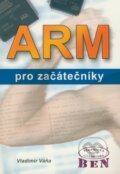 Kniha: ARM pro začátečníky (Vladimír Váňa). BEN - technická literatura, 2009 Kniha: ARM pro začátečníky (Vladimír Váňa). BEN - technická literatura, 2009