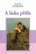 Kniha: A láska přišla (Vlasta Pittnerová). Akcent, 2009 Kniha: A láska přišla (Vlasta Pittnerová). Akcent, 2009