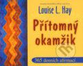 Kniha: Přítomný okamžik (Louise L. Hay). Pragma, 2009 Kniha: Přítomný okamžik (Louise L. Hay). Pragma, 2009