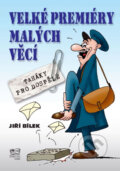 Kniha: Velké premiéry malých věcí (Jiří Bílek). Fortuna Libri ČR, 2009 Kniha: Velké premiéry malých věcí (Jiří Bílek). Fortuna Libri ČR, 2009
