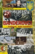 Kniha: Banderovci - hrdinové nebo bandité (Milan Syruček), 2009 Kniha: Banderovci - hrdinové nebo bandité (Milan Syruček), 2009