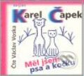 Audiokniha: Měl jsem psa a kočku (Karel Čapek). Radioservis, 2009 Audiokniha: Měl jsem psa a kočku (Karel Čapek). Radioservis, 2009