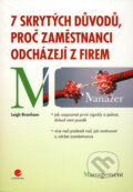 Kniha: 7 skrytých důvodů, proč zaměstnanci odcházejí z firem (Leigh Branham). Grada, 2009 Kniha: 7 skrytých důvodů, proč zaměstnanci odcházejí z firem (Leigh Branham). Grada, 2009