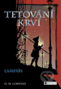 Kniha: Tetování krví 2: Lampáři (D.M. Cornish). Nakladatelství Fragment, 2008 Kniha: Tetování krví 2: Lampáři (D.M. Cornish). Nakladatelství Fragment, 2008