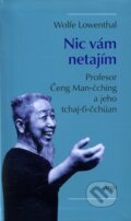 Kniha: Nic vám netajím (Wolfe Lowenthal). Argo Kniha: Nic vám netajím (Wolfe Lowenthal). Argo