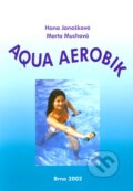 Kniha: Aqua aerobik (Hana Janošková a Marta Muchová). Paido, 2002 Kniha: Aqua aerobik (Hana Janošková a Marta Muchová). Paido, 2002